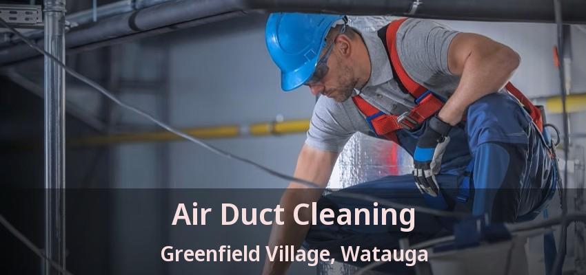 Air Duct Cleaning Greenfield Village, Watauga - TX