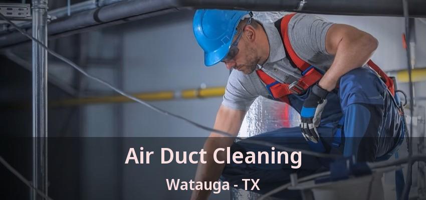 Air Duct Cleaning Watauga - TX