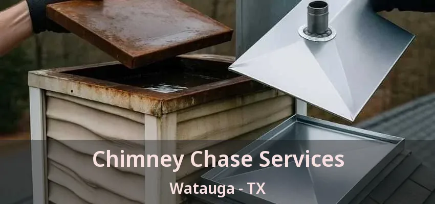 Chimney Chase Services Watauga - TX