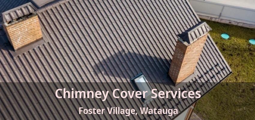 Chimney Cover Services Foster Village, Watauga - TX