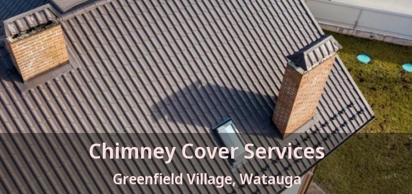 Chimney Cover Services Greenfield Village, Watauga - TX