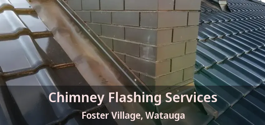 Chimney Flashing Services Foster Village, Watauga - TX