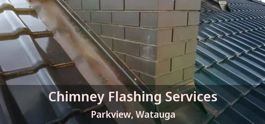 Chimney Flashing Services Parkview, Watauga - TX