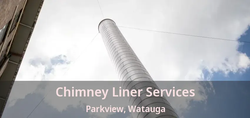 Chimney Liner Services Parkview, Watauga - TX