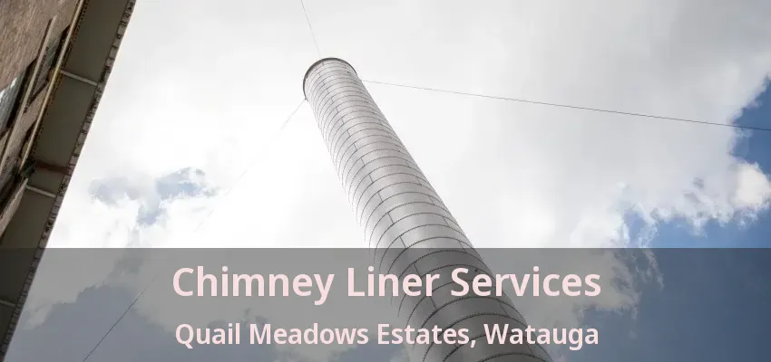 Chimney Liner Services Quail Meadows Estates, Watauga - TX