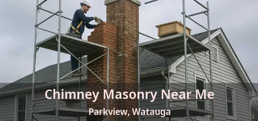 Chimney Masonry Near Me Parkview, Watauga - TX