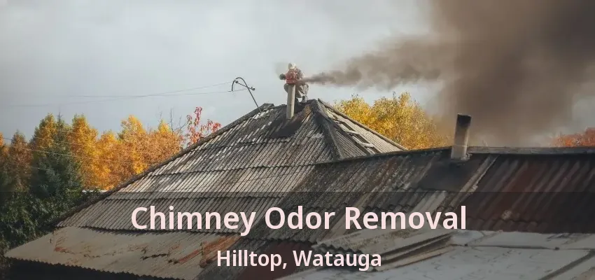 Chimney Odor Removal Hilltop, Watauga - TX