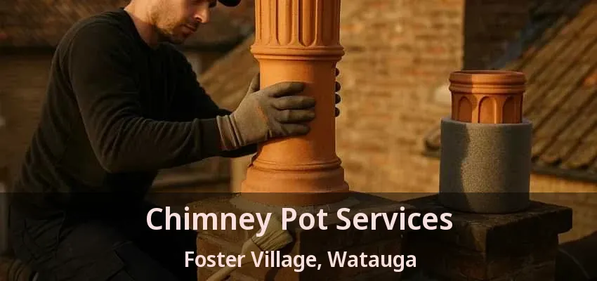 Chimney Pot Services Foster Village, Watauga - TX