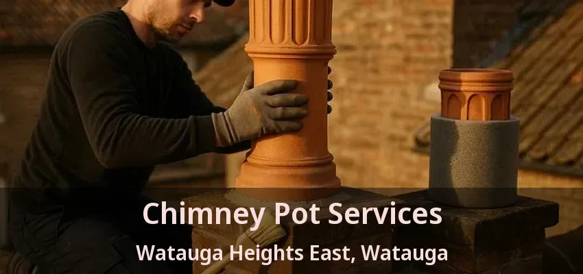 Chimney Pot Services Watauga Heights East, Watauga - TX