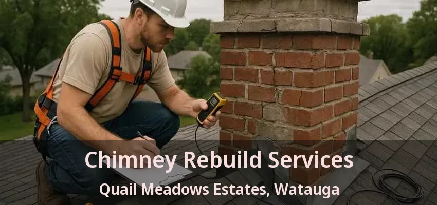 Chimney Rebuild Services Quail Meadows Estates, Watauga - TX