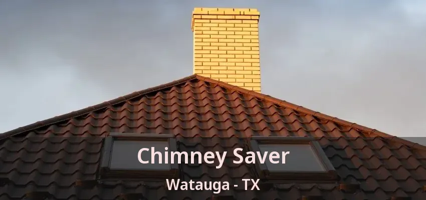 Chimney Saver Watauga - TX
