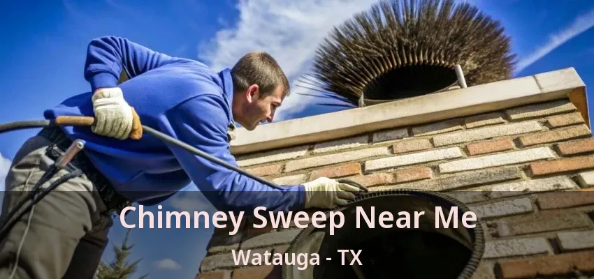 Chimney Sweep Near Me Watauga - TX