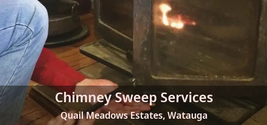 Chimney Sweep Services Quail Meadows Estates, Watauga - TX