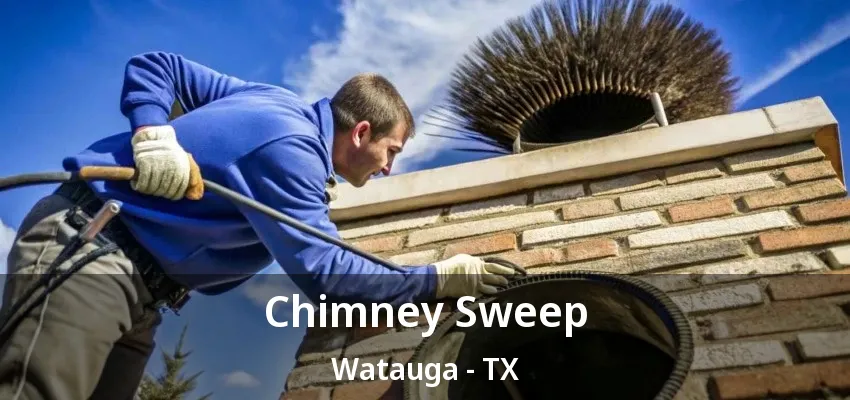 Chimney Sweep Watauga - TX