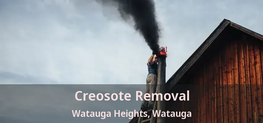 Creosote Removal Watauga Heights, Watauga - TX