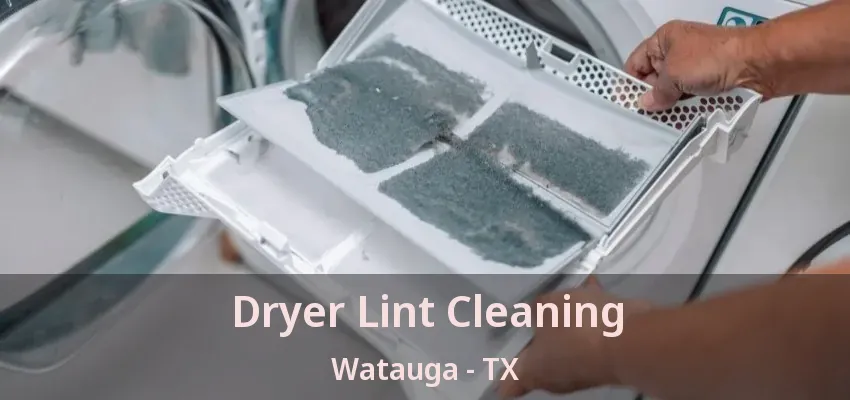 Dryer Lint Cleaning Watauga - TX
