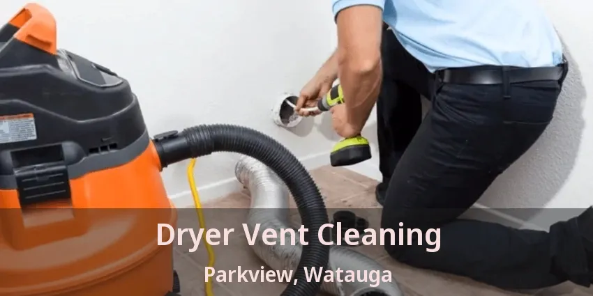 Dryer Vent Cleaning Parkview, Watauga - TX
