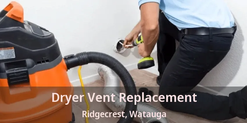 Dryer Vent Replacement Ridgecrest, Watauga - TX