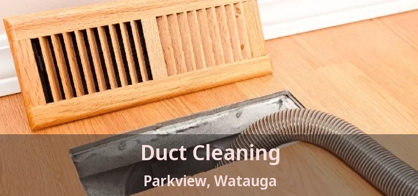 Duct Cleaning Parkview, Watauga - TX