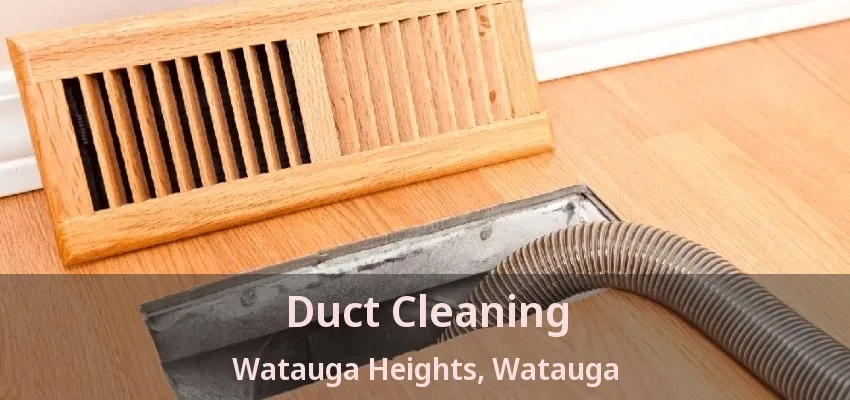 Duct Cleaning Watauga Heights, Watauga - TX