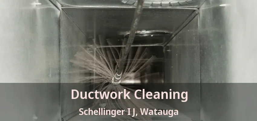 Ductwork Cleaning Schellinger I J, Watauga - TX