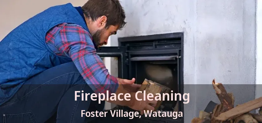 Fireplace Cleaning Foster Village, Watauga - TX