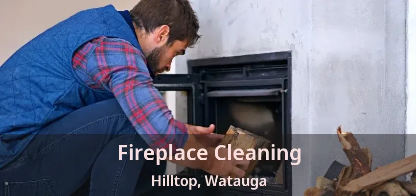 Fireplace Cleaning Hilltop, Watauga - TX