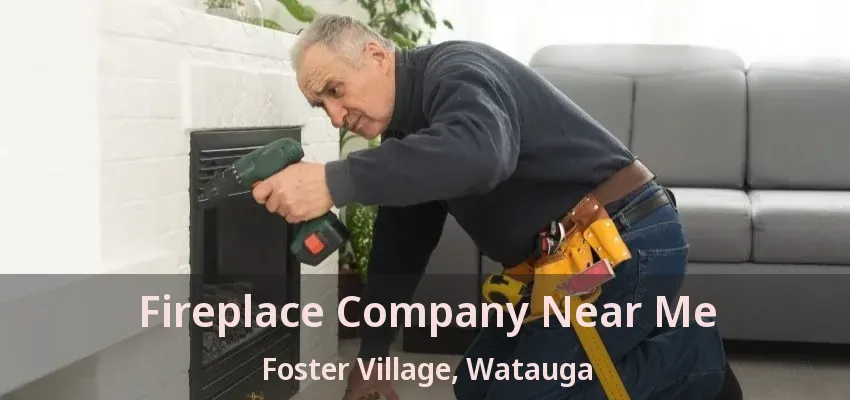 Fireplace Company Near Me Foster Village, Watauga - TX
