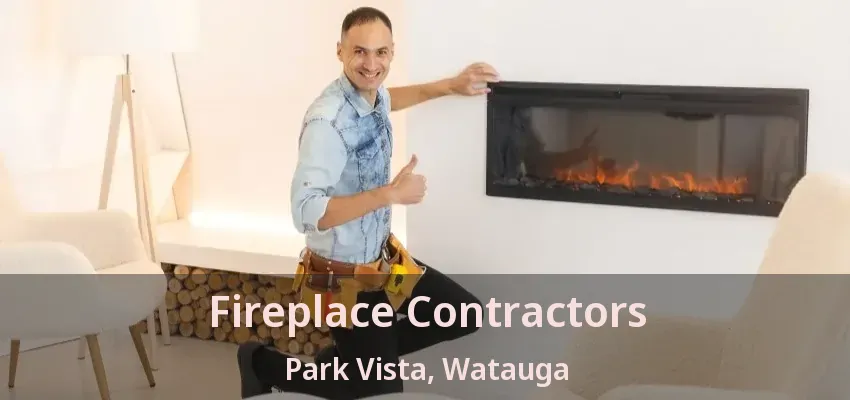 Fireplace Contractors Park Vista, Watauga - TX