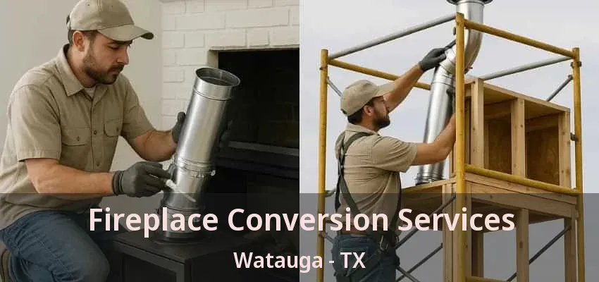 Fireplace Conversion Services Watauga - TX