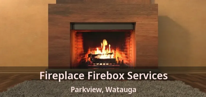 Fireplace Firebox Services Parkview, Watauga - TX