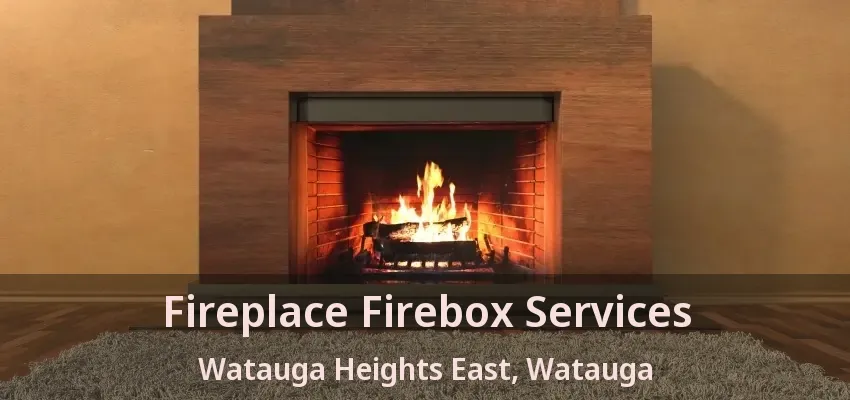 Fireplace Firebox Services Watauga Heights East, Watauga - TX
