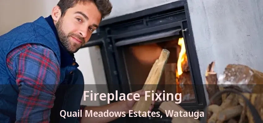 Fireplace Fixing Quail Meadows Estates, Watauga - TX
