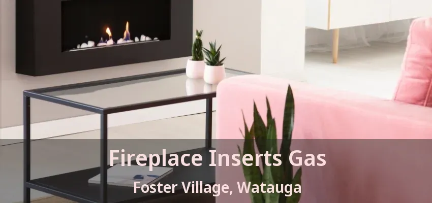 Fireplace Inserts Gas Foster Village, Watauga - TX
