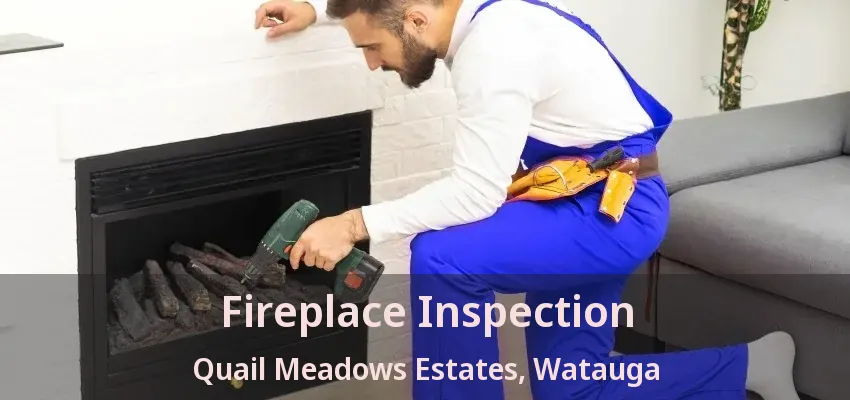 Fireplace Inspection Quail Meadows Estates, Watauga - TX