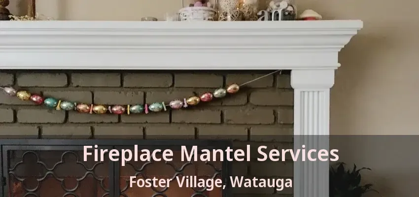 Fireplace Mantel Services Foster Village, Watauga - TX