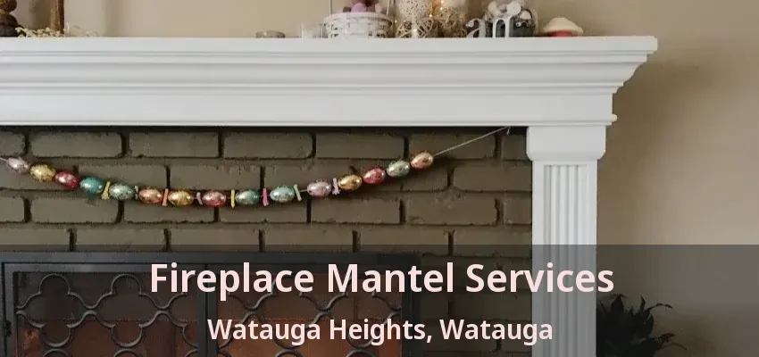 Fireplace Mantel Services Watauga Heights, Watauga - TX