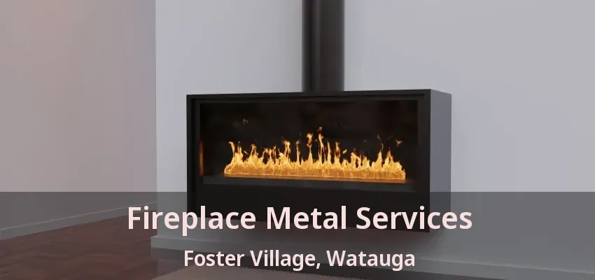 Fireplace Metal Services Foster Village, Watauga - TX