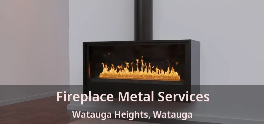 Fireplace Metal Services Watauga Heights, Watauga - TX