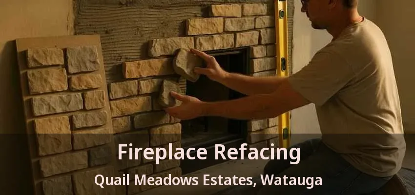 Fireplace Refacing Quail Meadows Estates, Watauga - TX