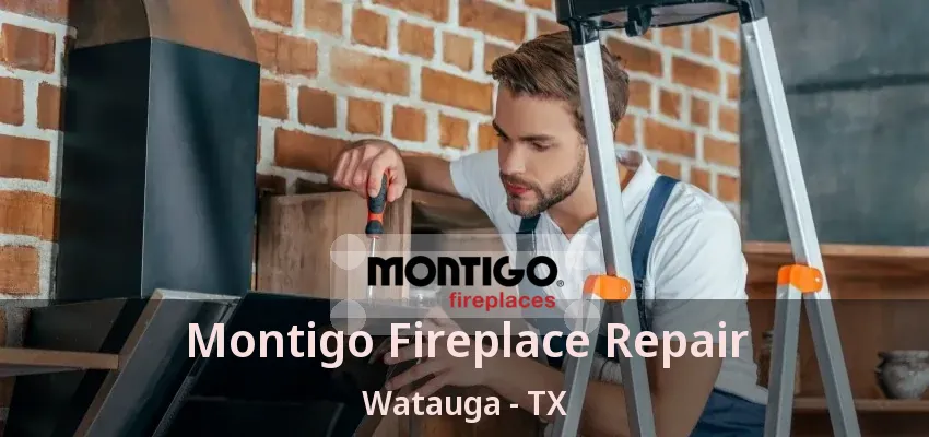 Montigo Fireplace Repair Watauga - TX