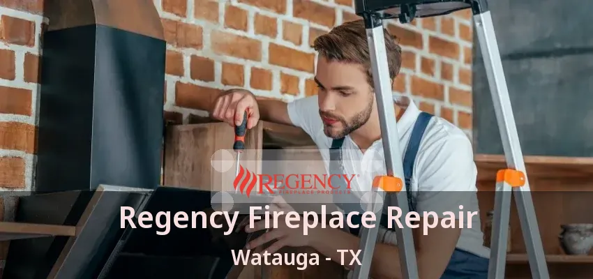 Regency Fireplace Repair Watauga - TX