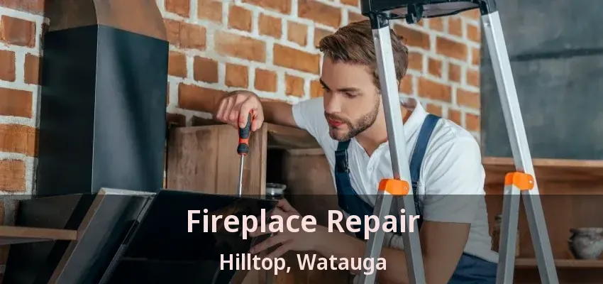 Fireplace Repair Hilltop, Watauga - TX