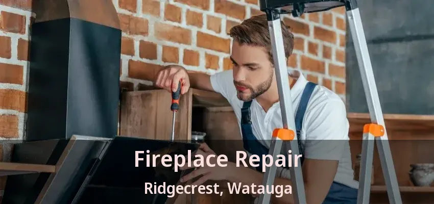 Fireplace Repair Ridgecrest, Watauga - TX