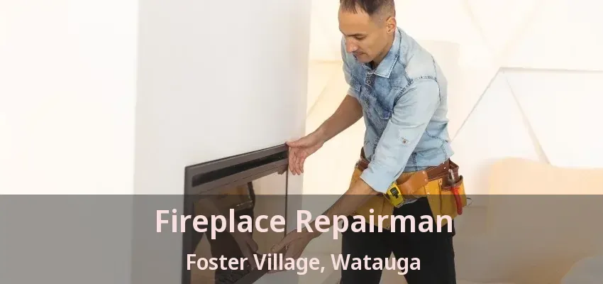 Fireplace Repairman Foster Village, Watauga - TX
