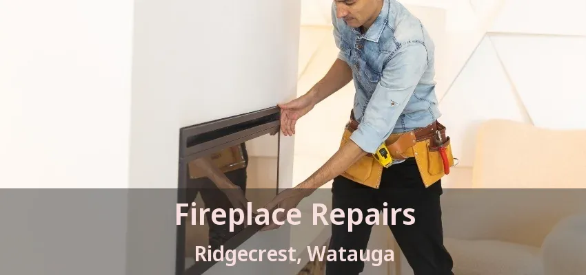 Fireplace Repairs Ridgecrest, Watauga - TX