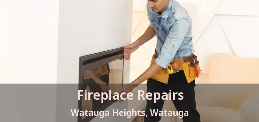 Fireplace Repairs Watauga Heights, Watauga - TX