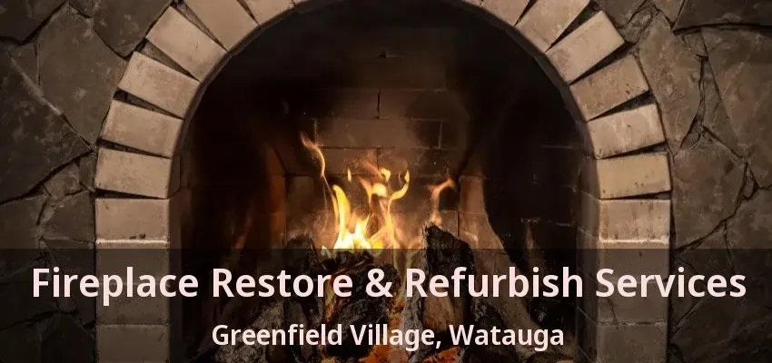 Fireplace Restore & Refurbish Services Greenfield Village, Watauga - TX