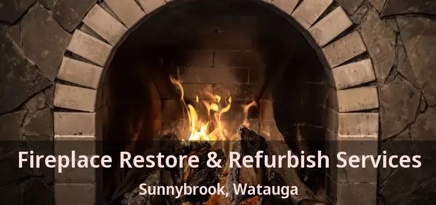 Fireplace Restore & Refurbish Services Sunnybrook, Watauga - TX