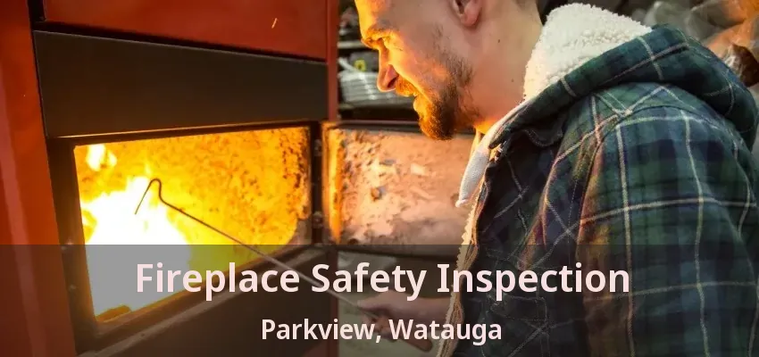 Fireplace Safety Inspection Parkview, Watauga - TX